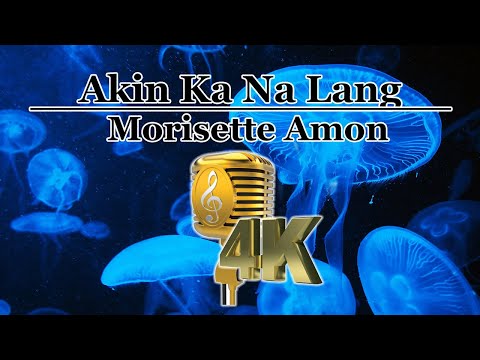Akin Ka Na Lang - Morissette Amon 4K Video Karaoke